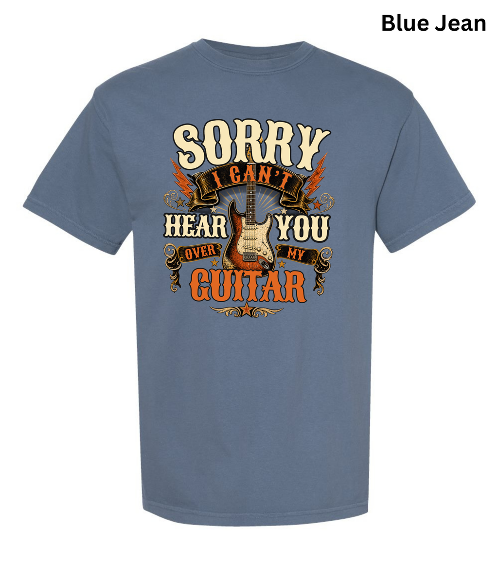 Sorry I Can't Hear You Over My Guitar Shirt | Funny Guitar Player T-Shirt | Vintage Guitar Tee | Rock Music Shirt | Guitarist Gift | Music Lover Apparel