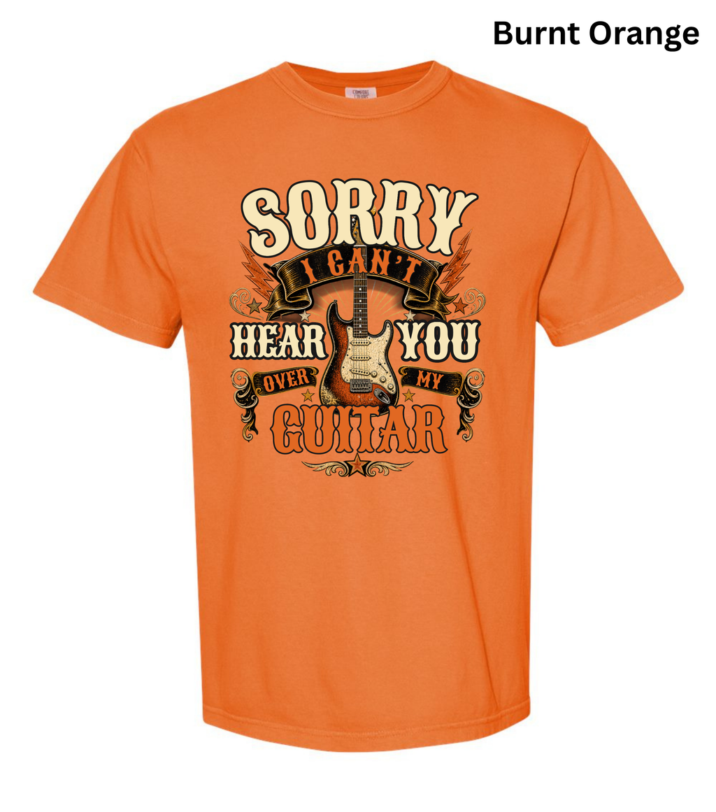 Sorry I Can't Hear You Over My Guitar Shirt | Funny Guitar Player T-Shirt | Vintage Guitar Tee | Rock Music Shirt | Guitarist Gift | Music Lover Apparel