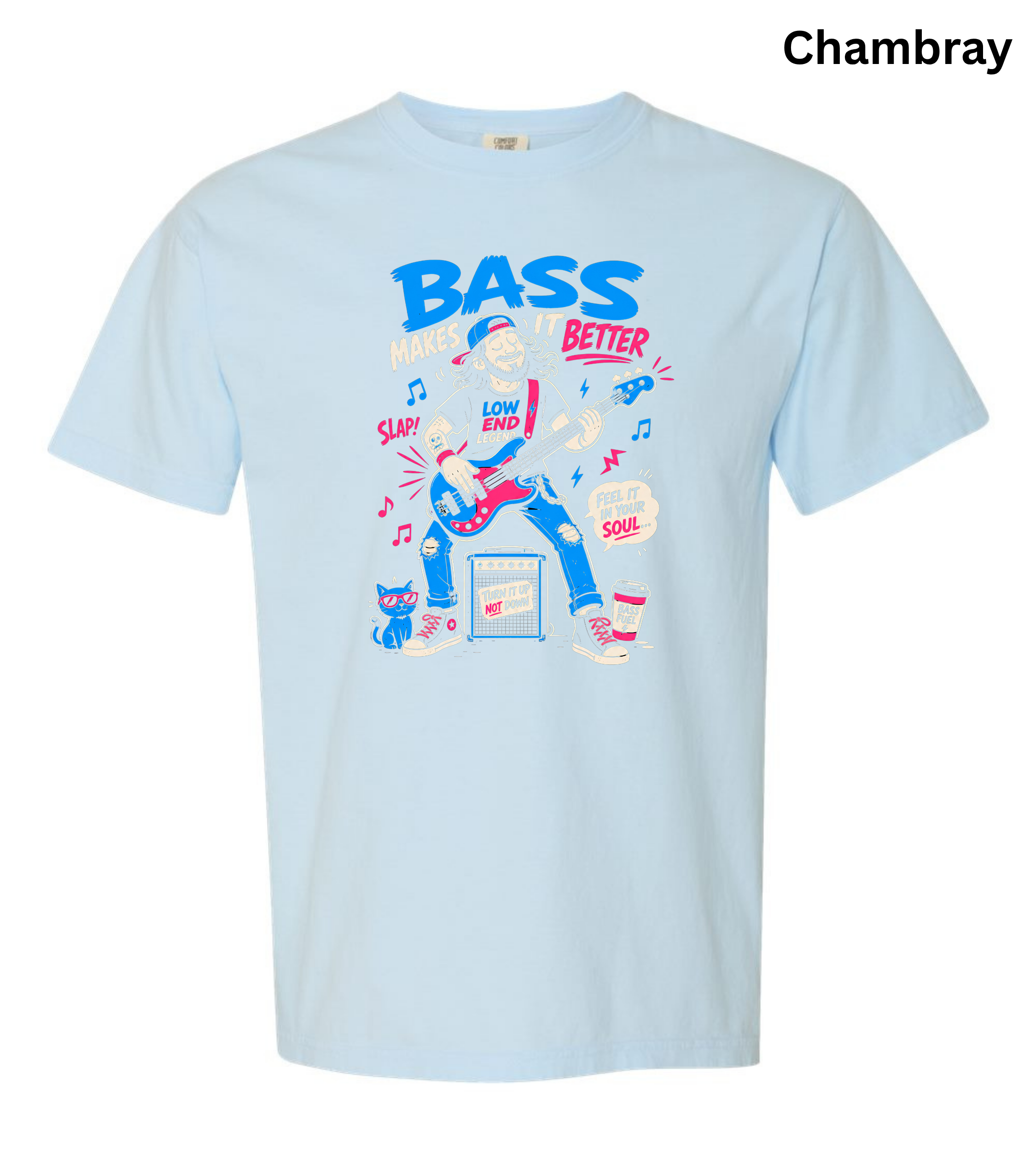 A light chambray blue short-sleeve t-shirt with a colorful graphic of a bass player and the text 'BASS IS MY BETTER', shown on a plain white background with the word 'Chambray' in the top right corner.