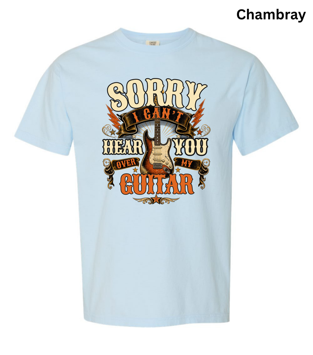 Sorry I Can't Hear You Over My Guitar Shirt | Funny Guitar Player T-Shirt | Vintage Guitar Tee | Rock Music Shirt | Guitarist Gift | Music Lover Apparel