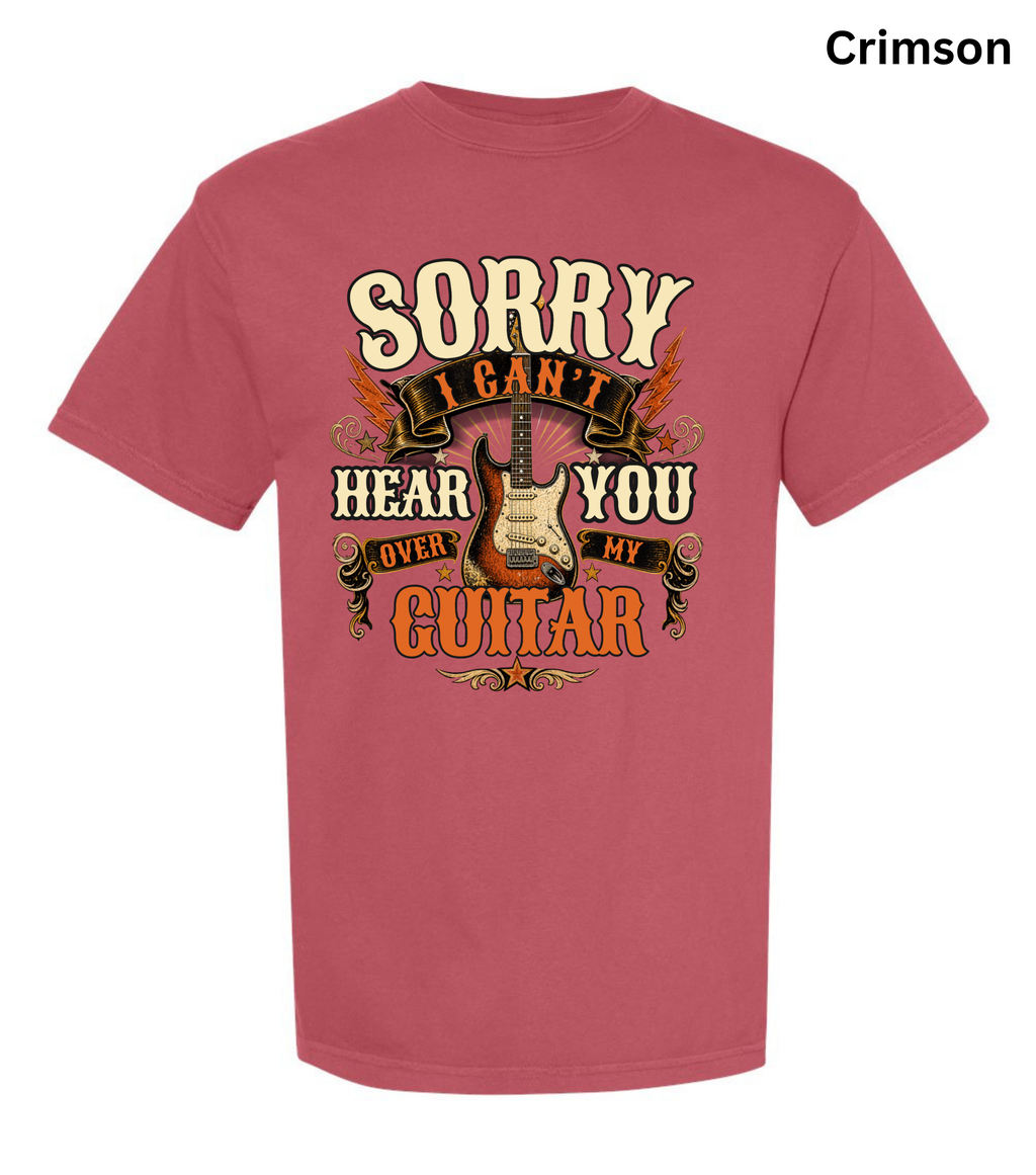 Sorry I Can't Hear You Over My Guitar Shirt | Funny Guitar Player T-Shirt | Vintage Guitar Tee | Rock Music Shirt | Guitarist Gift | Music Lover Apparel