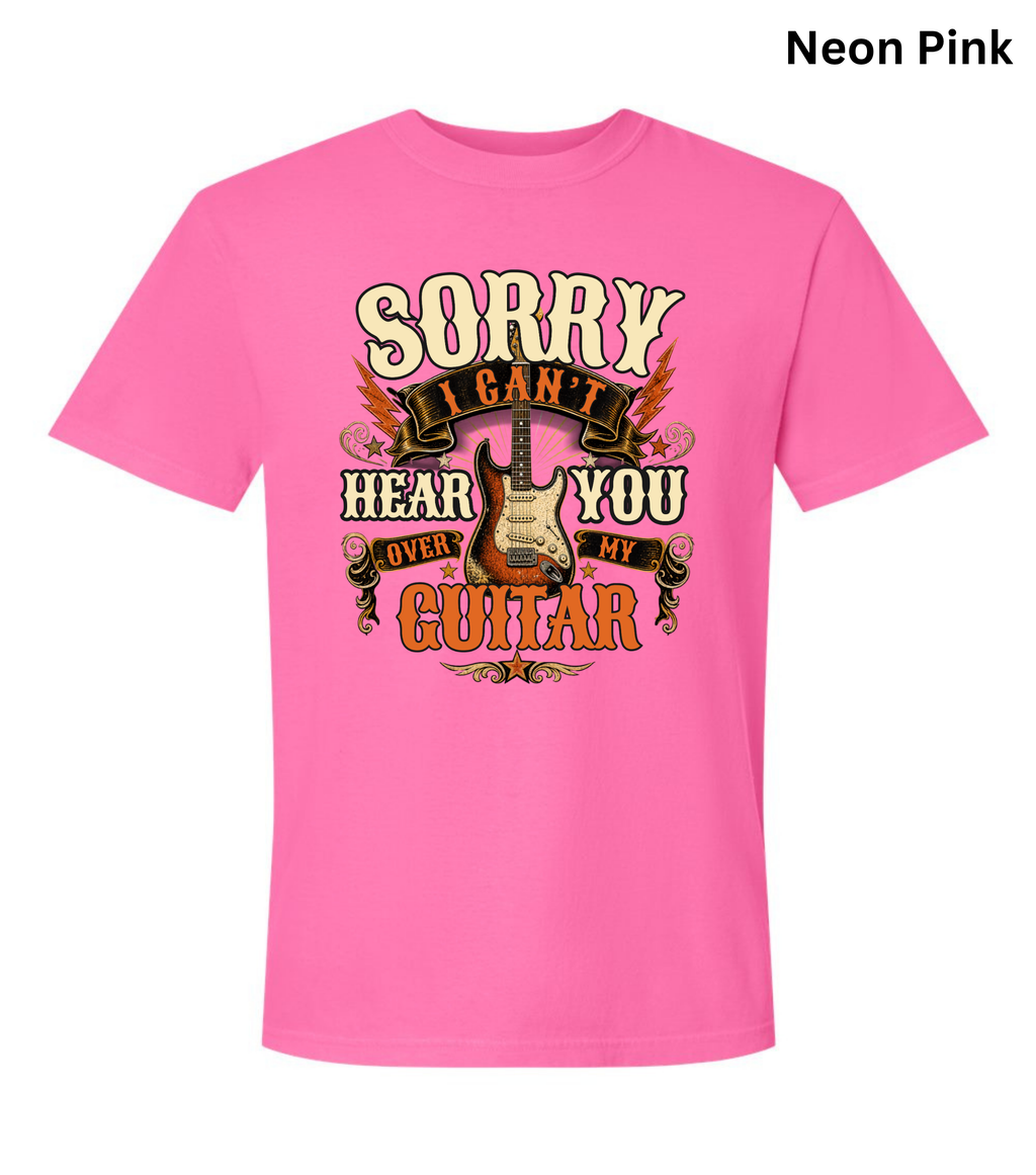 Sorry I Can't Hear You Over My Guitar Shirt | Funny Guitar Player T-Shirt | Vintage Guitar Tee | Rock Music Shirt | Guitarist Gift | Music Lover Apparel