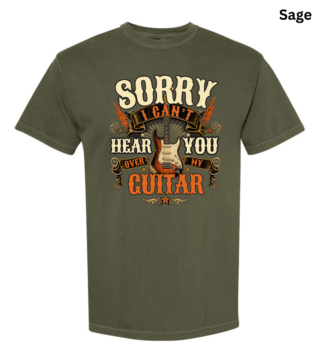 Sorry I Can't Hear You Over My Guitar Shirt | Funny Guitar Player T-Shirt | Vintage Guitar Tee | Rock Music Shirt | Guitarist Gift | Music Lover Apparel
