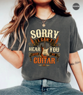 Sorry I Can't Hear You Over My Guitar Shirt | Funny Guitar Player T-Shirt | Vintage Guitar Tee | Rock Music Shirt | Guitarist Gift | Music Lover Apparel