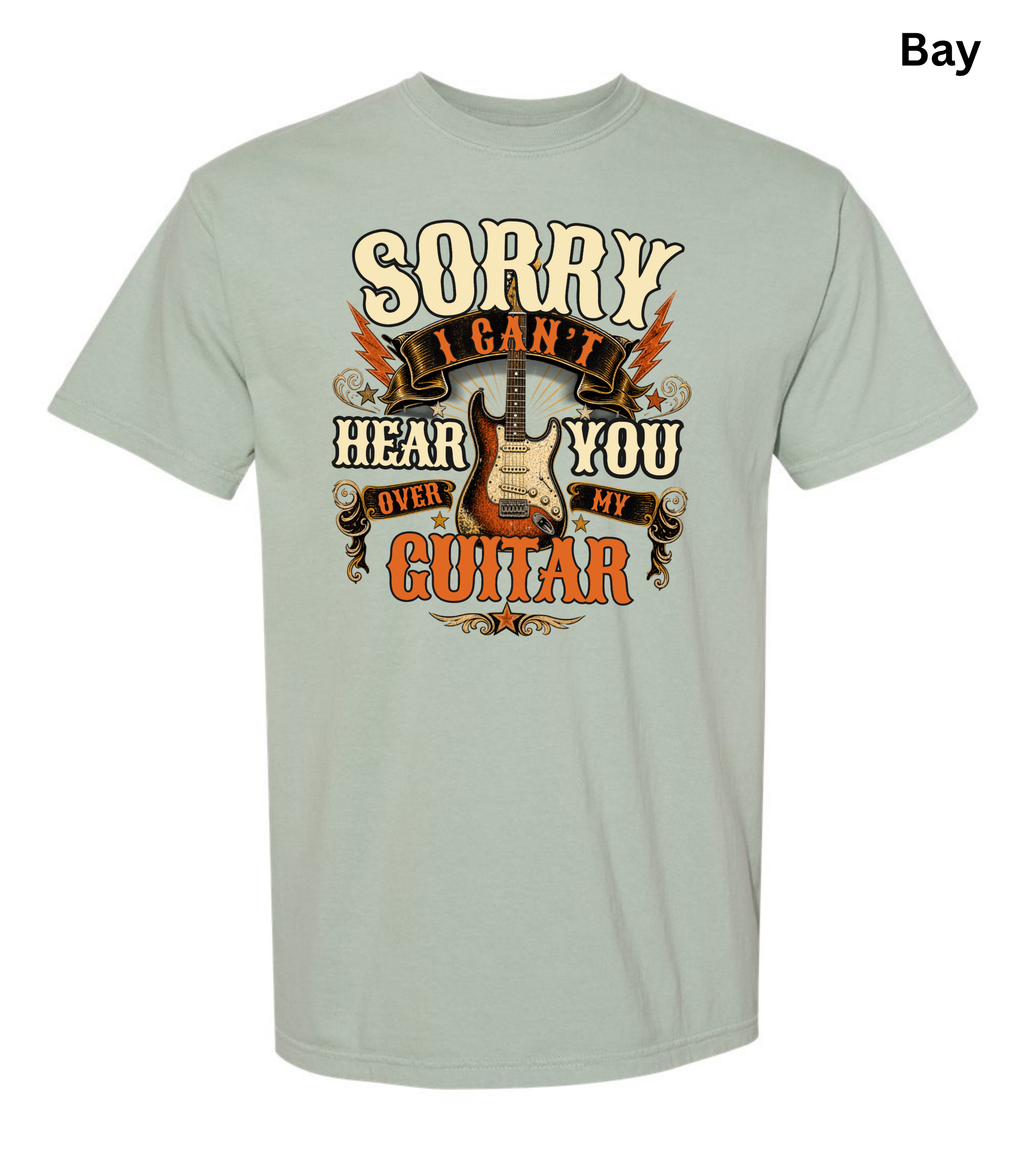 Sorry I Can't Hear You Over My Guitar Shirt | Funny Guitar Player T-Shirt | Vintage Guitar Tee | Rock Music Shirt | Guitarist Gift | Music Lover Apparel